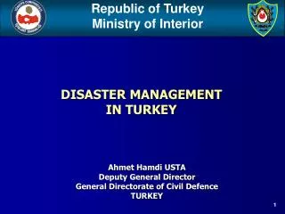 Ahmet Hamdi USTA Deputy General Director General Directorate of Civil Defence TURKEY