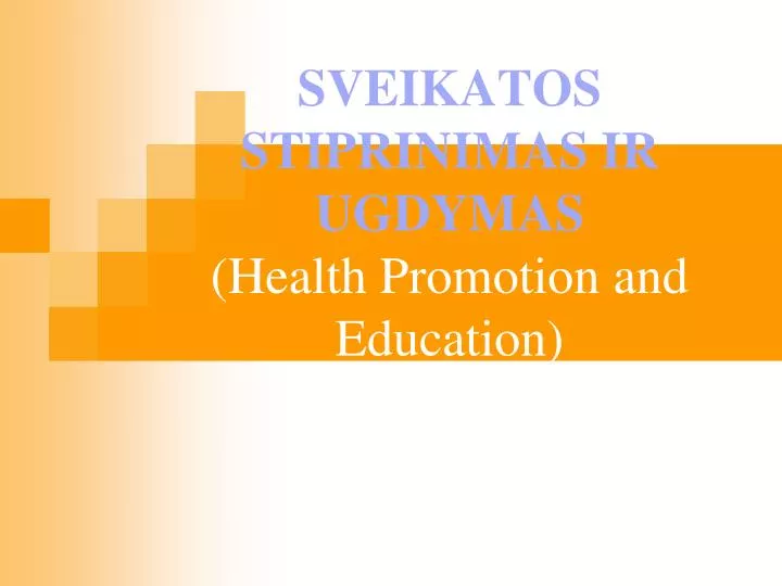 sveikatos stiprinimas ir ugdymas health promotion and education
