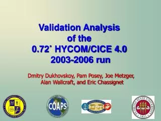 Validation Analysis of the 0.72 ? HYCOM/CICE 4.0 2003-2006 run