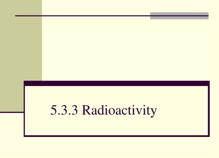5 3 3 radioactivity