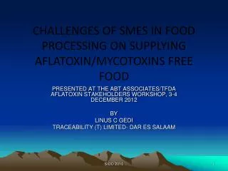 CHALLENGES OF SMES IN FOOD PROCESSING ON SUPPLYING AFLATOXIN/MYCOTOXINS FREE FOOD