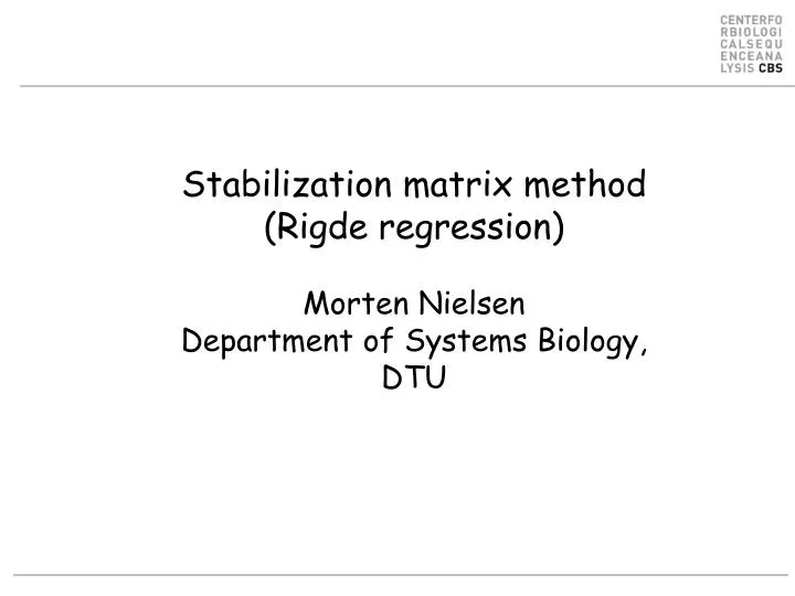 stabilization matrix method rigde regression morten nielsen department of systems biology dtu