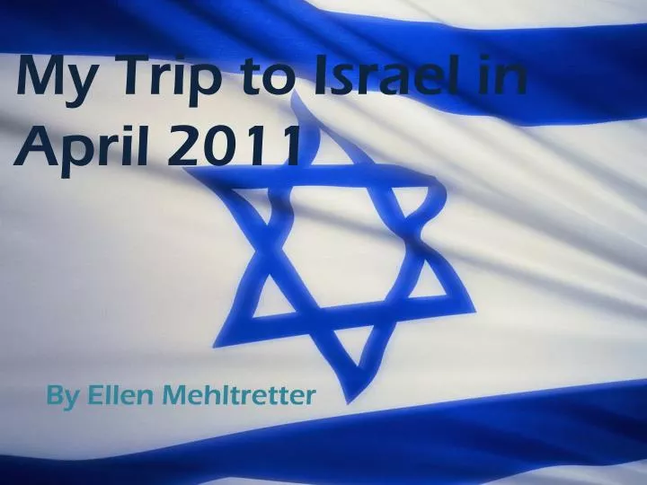 my trip to israel in april 2011