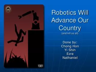 Robotics Will Advance Our Country (and kill us all)