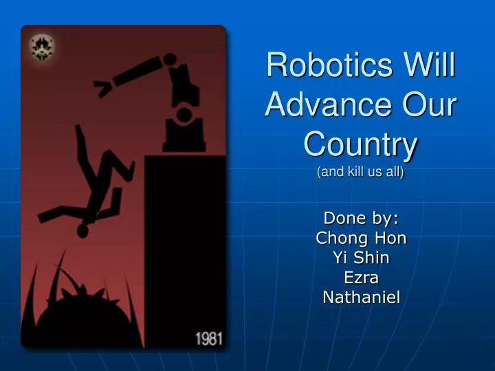 robotics will advance our country and kill us all