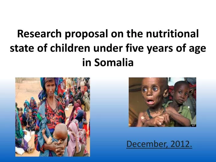 research proposal on the nutritional state of children under five years of age in somalia