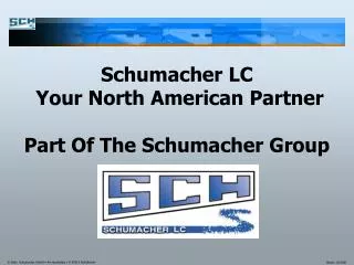 Schumacher LC Your North American Partner Part Of The Schumacher Group