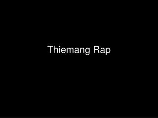 thiemang rap