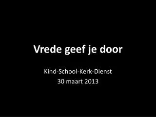 vrede geef je door