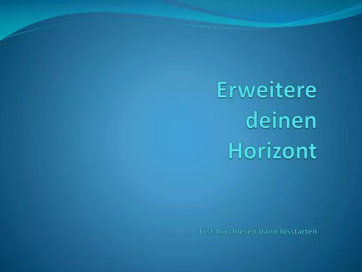 erweitere deinen horizont erst durchlesen dann losstarten