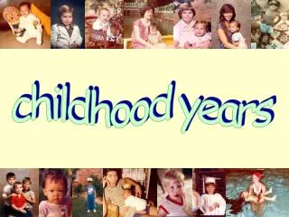 childhood years