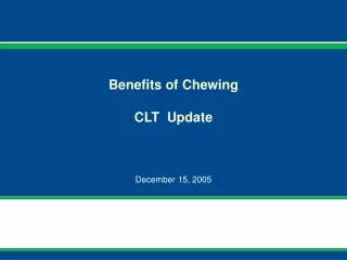 Benefits of Chewing CLT Update