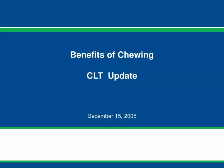 benefits of chewing clt update