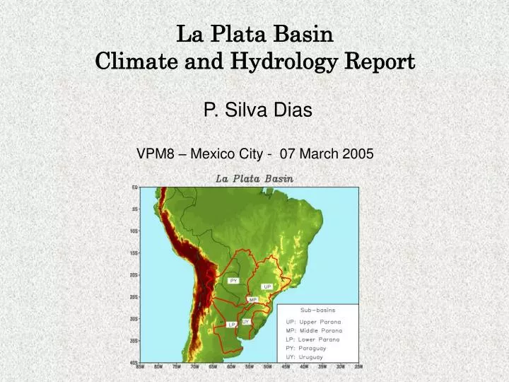 la plata basin climate and hydrology report p silva dias vpm8 mexico city 07 march 2005
