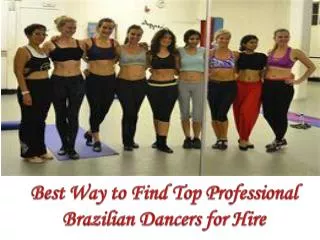 Best Way to Find Top Professional Brazilian Dancers for Hire