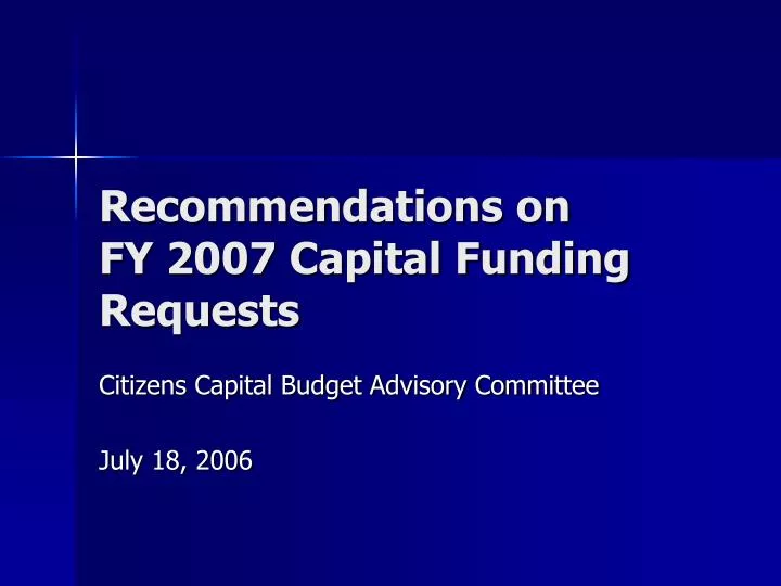 recommendations on fy 2007 capital funding requests