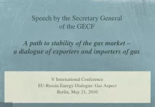 V International Conference EU-Russia Energy Dialogue: Gas Aspect Berlin, May 21, 2010