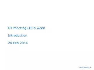 OT meeting LHCb week Introduction 24 Feb 2014