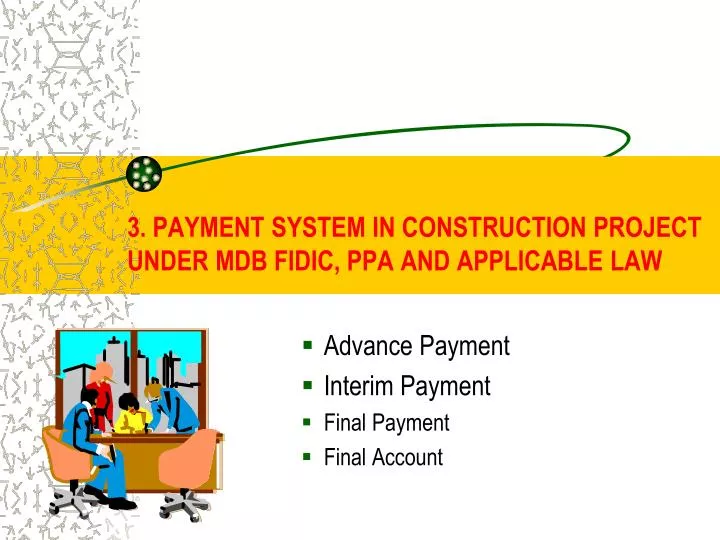 3 payment system in construction project under mdb fidic ppa and applicable law