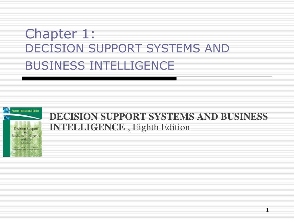 PPT - Chapter 1: DECISION SUPPORT SYSTEMS AND BUSINESS INTELLIGENCE ...