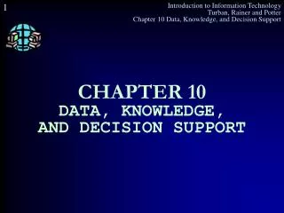 CHAPTER 10 DATA, KNOWLEDGE, AND DECISION SUPPORT