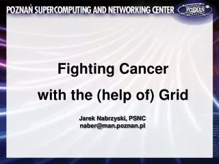Fighting Cancer with the (help of) Grid