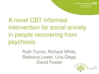 A novel CBT informed intervention for social anxiety in people recovering from psychosis.