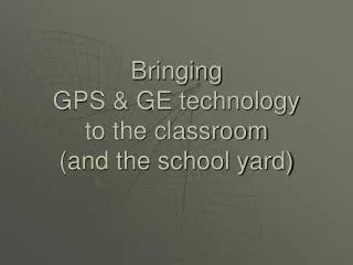 Bringing GPS &amp; GE technology to the classroom (and the school yard)