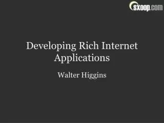 Developing Rich Internet Applications