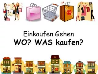 einkaufen gehen wo was kaufen