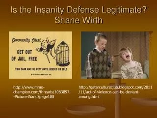Is the Insanity Defense Legitimate? Shane Wirth