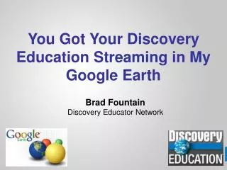 You Got Your Discovery Education Streaming in My Google Earth