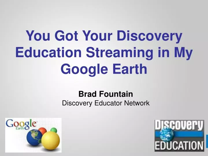 you got your discovery education streaming in my google earth