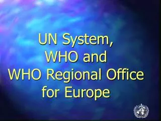 UN System, WHO and WHO Regional Office for Europe
