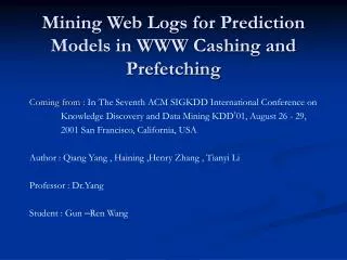 Mining Web Logs for Prediction Models in WWW Cashing and Prefetching
