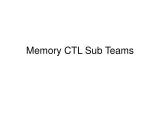 Memory CTL Sub Teams