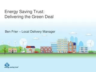 Energy Saving Trust: Delivering the Green Deal