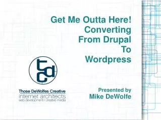 Get Me Outta Here! Converting From Drupal To Wordpress
