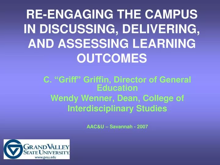 re engaging the campus in discussing delivering and assessing learning outcomes