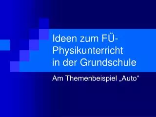 Ideen zum FÜ- Physikunterricht in der Grundschule