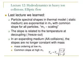 Lecture 12: Hydrodynamics in heavy ion collisions. Elliptic flow
