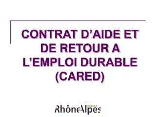 contrat d aide et de retour a l emploi durable cared