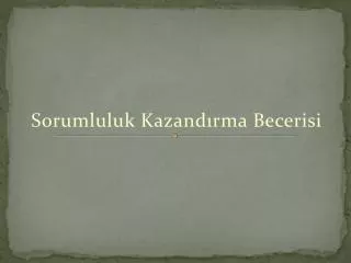 sorumluluk kazand rma becerisi