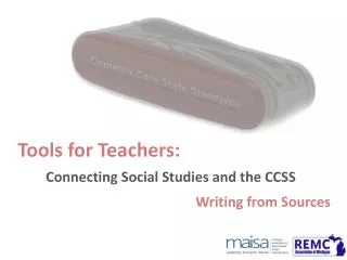 Tools for Teachers: Connecting Social Studies and the CCSS Writing from Sources