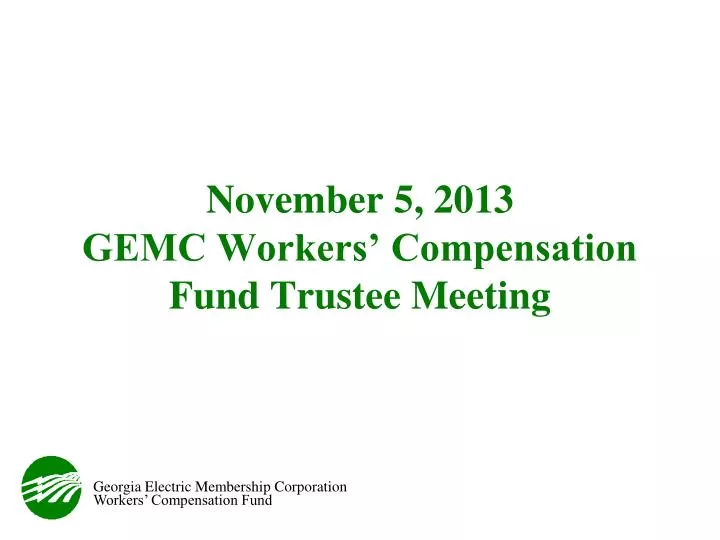 november 5 2013 gemc workers compensation fund trustee meeting