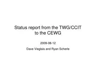 Status report from the TWG/CCIT to the CEWG