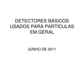 detectores b sicos usados para part culas em geral