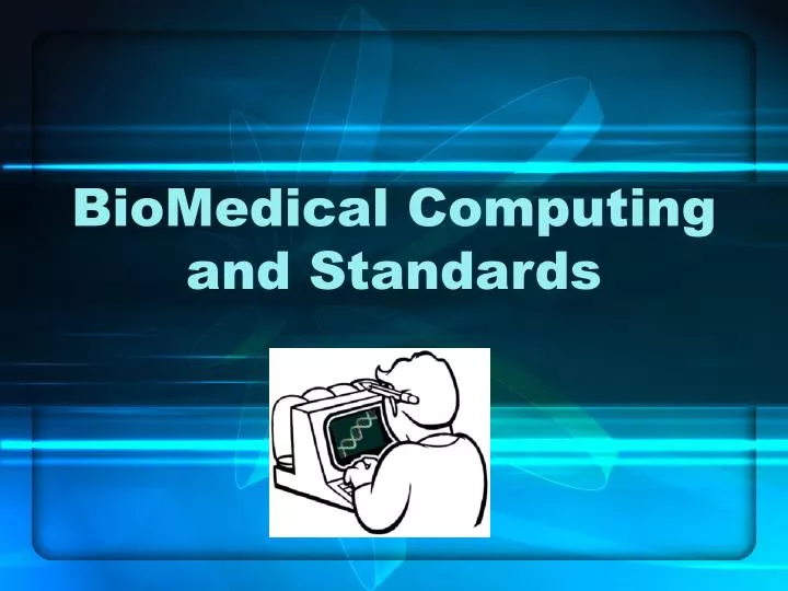 biomedical computing and standards