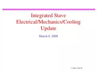 Integrated Stave Electrical/Mechanics/Cooling Update