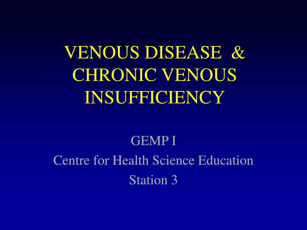 PPT - VENOUS DISEASE & CHRONIC VENOUS INSUFFICIENCY PowerPoint ...